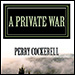 Perry Cockerell - A Private War