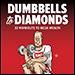 Dumbbells to Diamonds by Bob Cheek