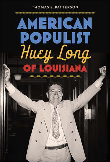 American Populist: Huey Long of Louisiana by Thomas E. Patterson