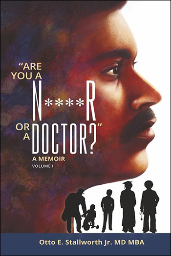 Are You a N****R a Doctor? by Otto Stallworth MD