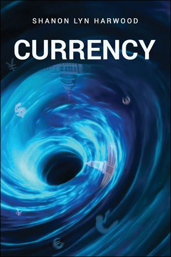 Currency by Shanon Lyn Harwood