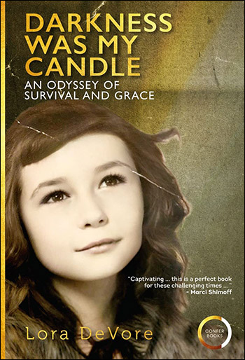 Darkness Was My Candle - An Odyssey of Survival and Grace by Lora DeVore