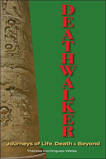 Deathwalker - Journeys of Life, Death and Beyond book by Theresa Dominquez-Weiss