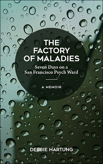 The Factory of Maladies by Debbie Hartung