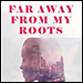 Far Away From My Roots by Ivania Inyange