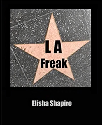 LA Freak by Elisha Shapiro