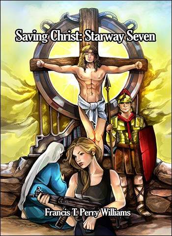 Saving Christ: Starway Seven by Francis T. Perry Williams