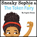 Sneaky Sophie and the Token Fairy by Angela Orams