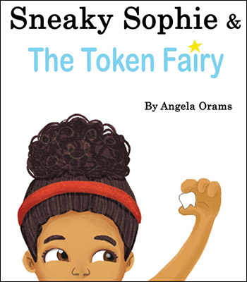Sneaky Sophie and the Token Fairy by Angela Orams