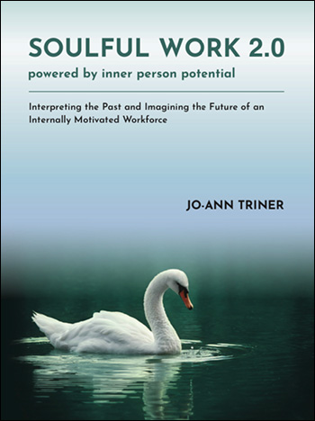 Soulful Work 2.0: Powered by Inner-Person Potential by Jo-Ann Triner