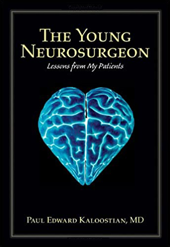 The Young Neurosurgeon: Lessons From My Patient by Dr. Paul Kaloostian