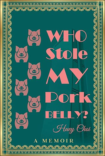 Who Stole My Pork Belly by Huey Choi